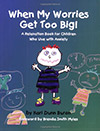 When My Worries Get Too Big by Kari Dunn Buron