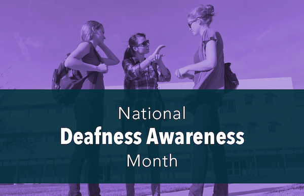 Deaf Awareness Month: National Deaf Awareness Month