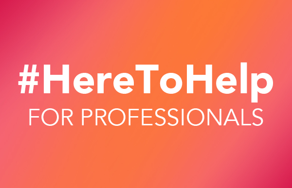 Here To Help Professionals: #HereToHelp Resources for Professionals