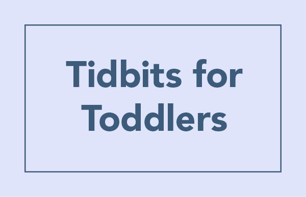 Tidbits for Toddlers