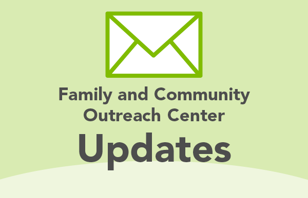 Family and Community Outreach Center Updates