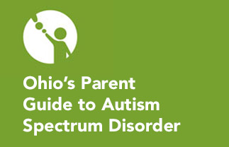 Ohio's Parent Guide to Autism Spectrum Disorder