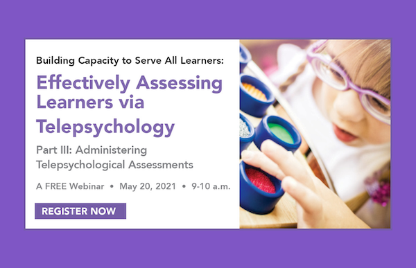 Building Capacity to Serve All Learners: Telepsychology Webinar Series