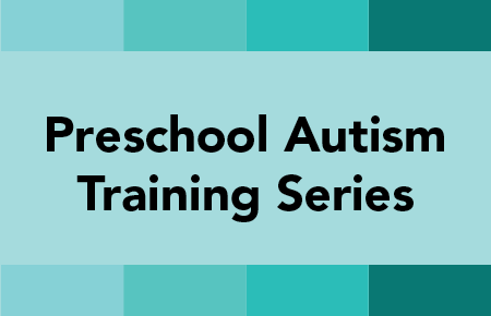 Preschool Autism Training Series