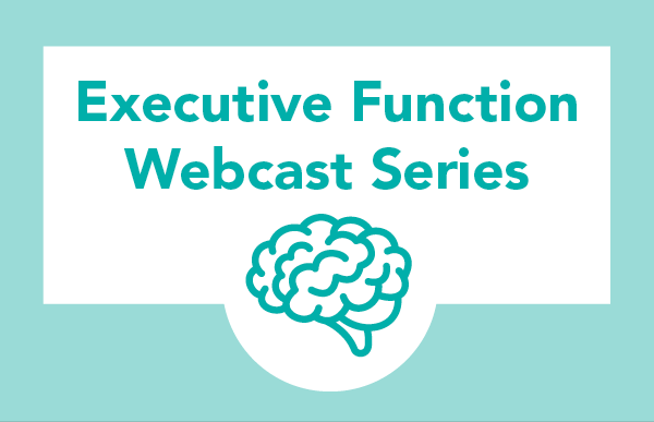 Executive Function Webcast Series