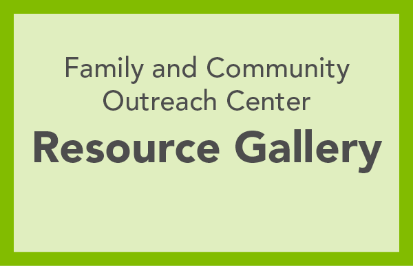 Family and Community Outreach Resource Gallery: Family and Community Outreach Center Resource Gallery