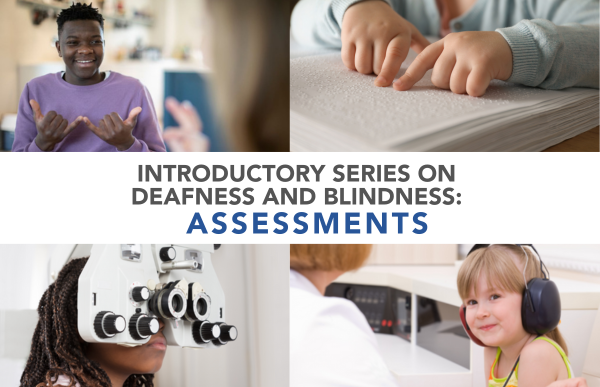 INTRODUCTORY SERIES ON DEAFNESS AND BLINDNESS: ASSESSMENTS: Introductory Series on Deafness and Blindness: Assessments