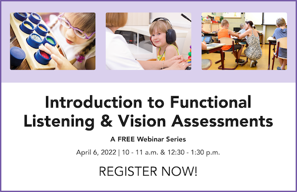 Introduction to Functional Assessments: April 6: Introduction to Functional Listening and Vision Assessments