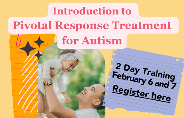 Introduction to Pivotal Response Treatment for Autism Level 1 Certification: Introduction to PRT for Autism - Feb 6 and 7